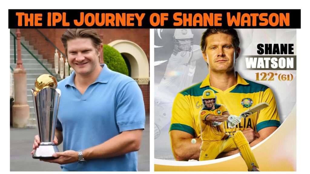 The IPL Journey of Shane Watson